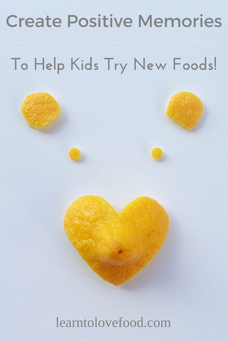 Create Positive Memories To Help Kids Try New Foods