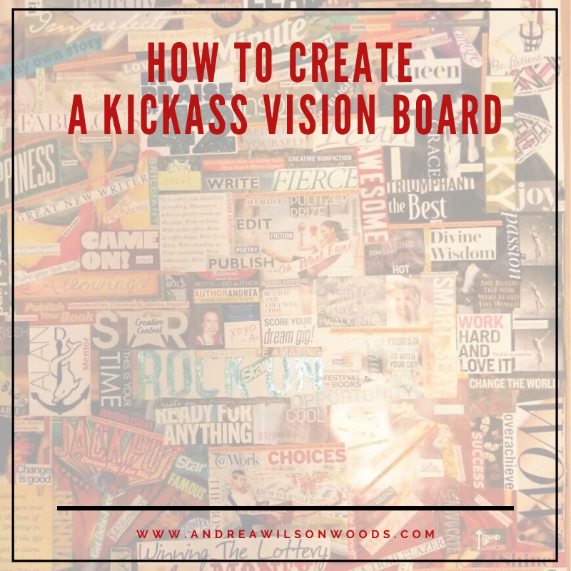 How to create a kickass vision board — Andrea Wilson Woods