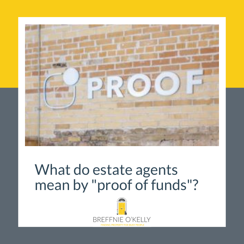 What exactly do estate agents mean by proof of funds? — Breffnie