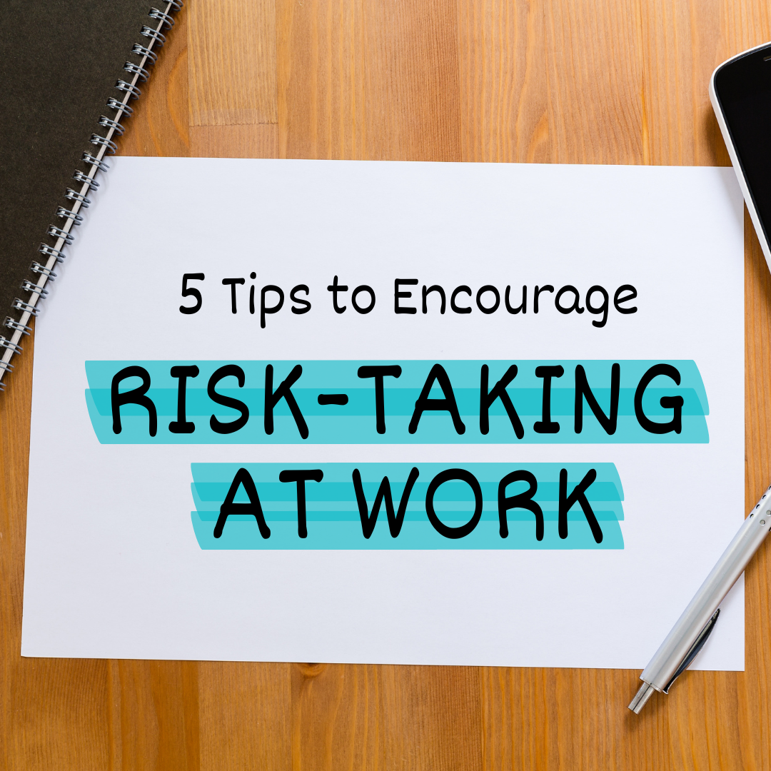 5 Tips to Encourage Risk-Taking at Work — Improve it! | Corporate Team Building Workshops and Events