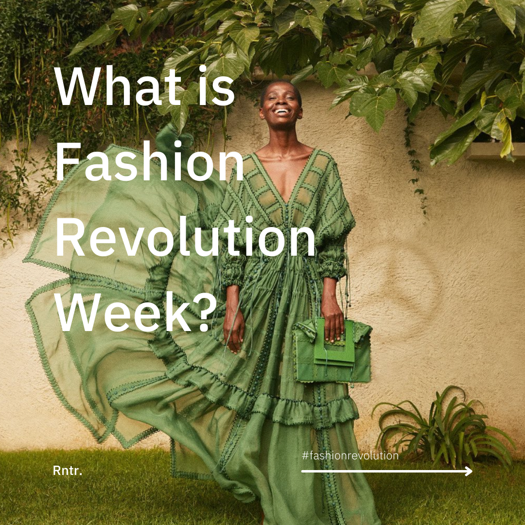 Fashion Revolution Week & Earth Day with Rntr. — Rntr.