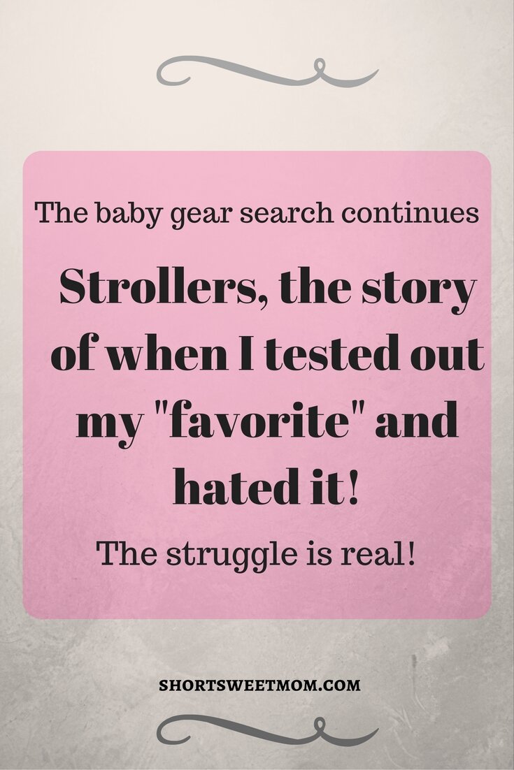 Strollers. The story of when I tested out my "favorite" and hated it!