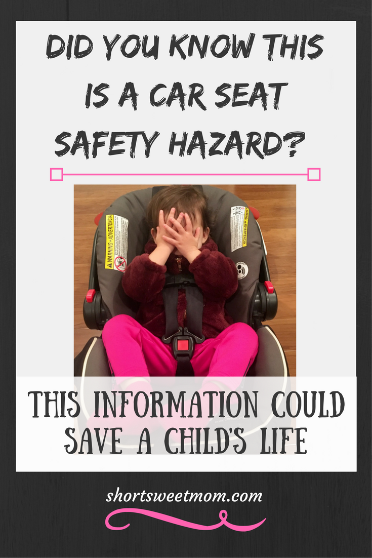 Did you know this is a car seat safety hazard? Visit shortsweetmom.com to learn more about car seat safety. This information could save a child's life.