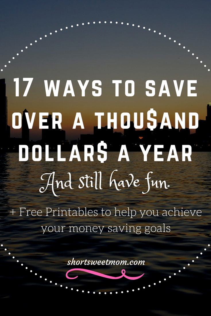 17 Ways to Save over a $1000 a year and still have fun + free printables to help you achieve your money saving goals. Visit shortsweetmom.com to learn how you can start saving your family money today!