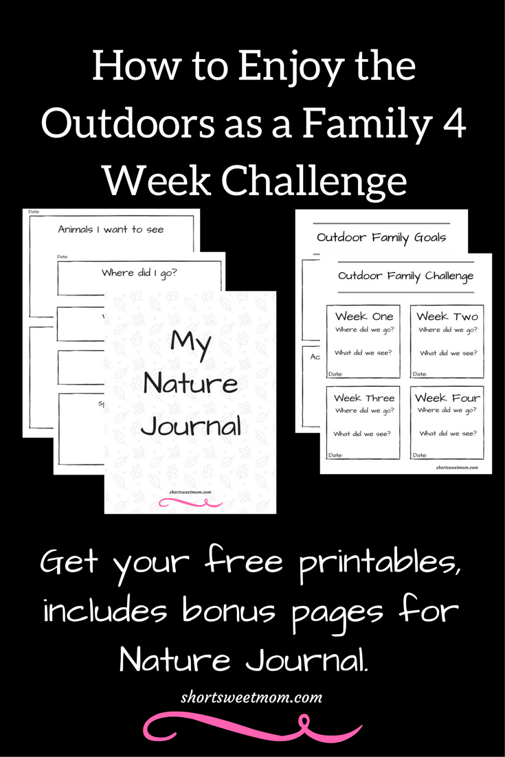 How to Enjoy the Outdoors as a Family 4 Week Challenge. Visit shortsweetmom.com to learn creative ways to make your adventures fun for the entire family. Includes challenge printables plus bonus pages for Nature Journal. 