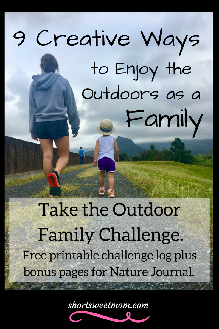 9 Creative Ways to Enjoy the Outdoors as a Family + 4 Week Outdoor Family Challenge. Visit shortsweetmom.com to learn 9 creative ways to make your adventures fun for the entire family. Includes challenge printables plus bonus pages for Nature Journal.