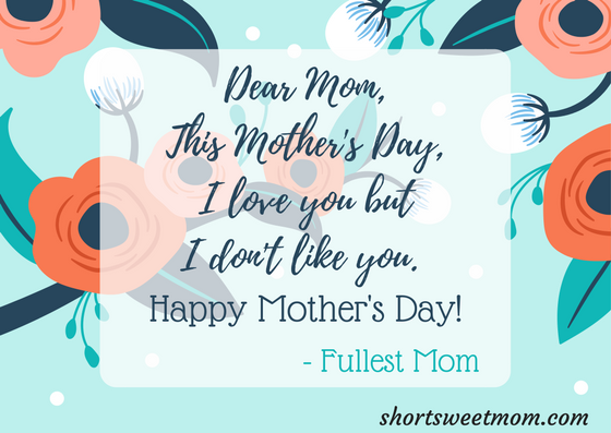 15 Truths of Motherhood told through Honest Mother's Day cards. Visit shortsweetmom.com to see them all. Download your favorite printable honest Mother's Day card for Free.