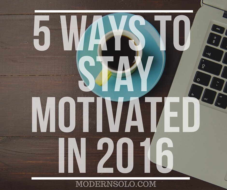5 ways to stay motivated in 2016