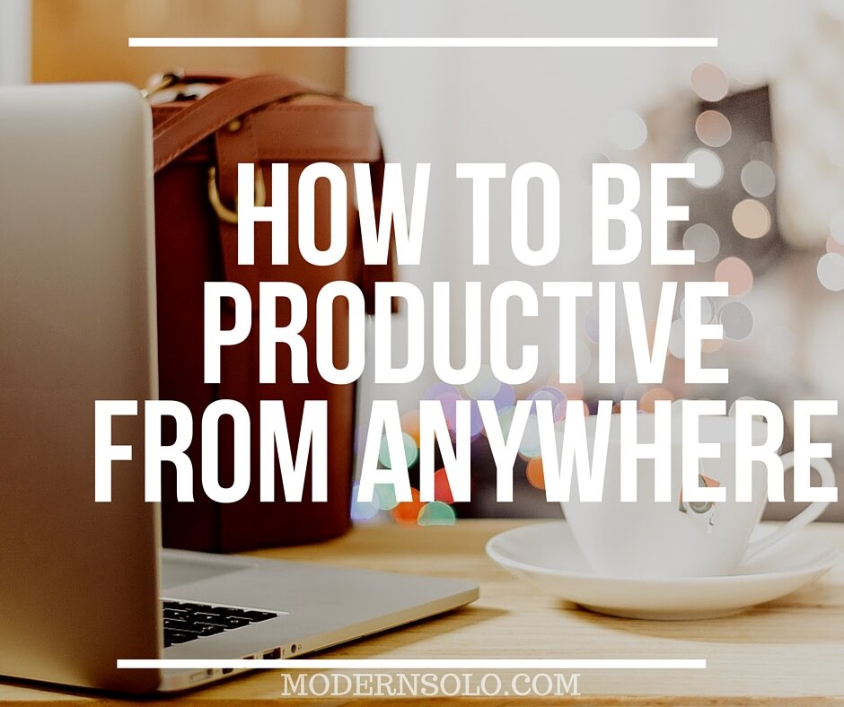 How To Be Productive From Anywhere