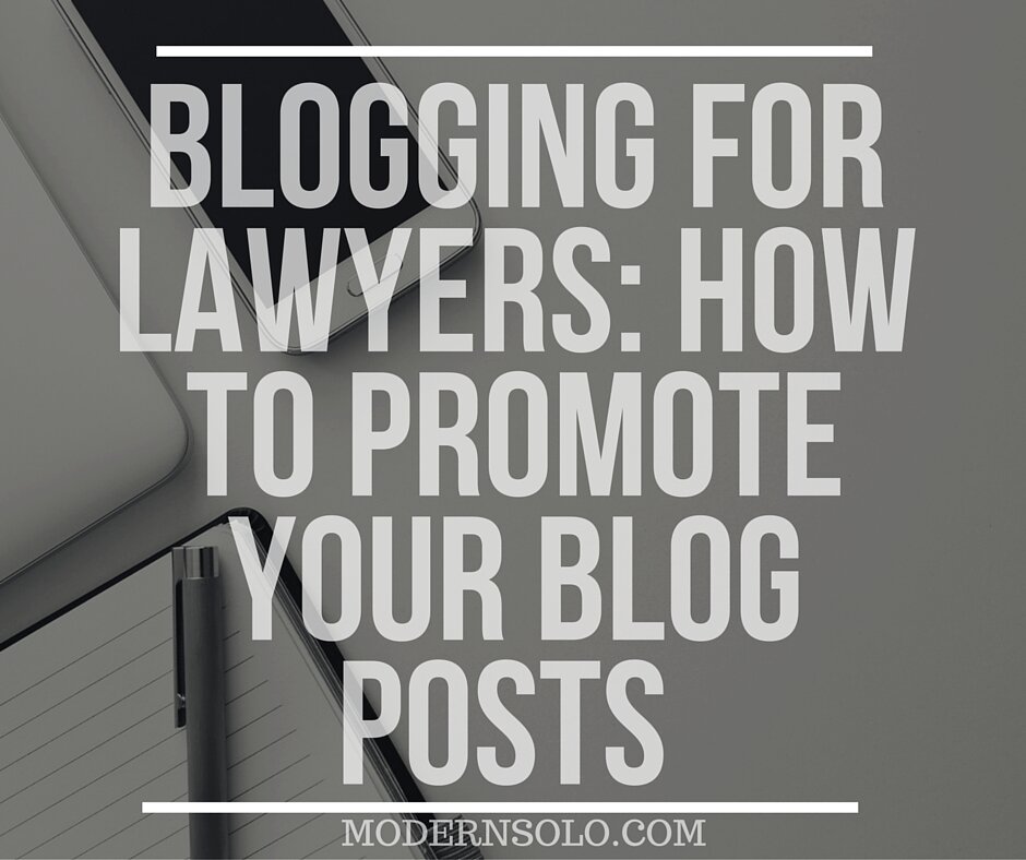 Blogging For Lawyers- How To Promote Your Blog Posts