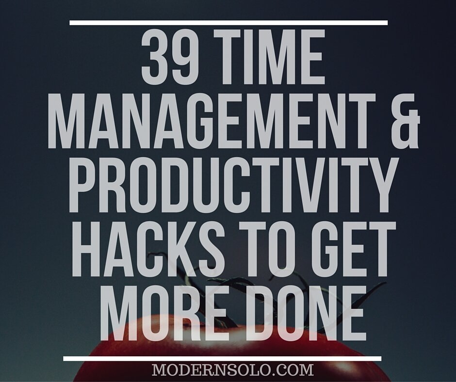 39 Time Management And Productivity Hacks To Get More Done