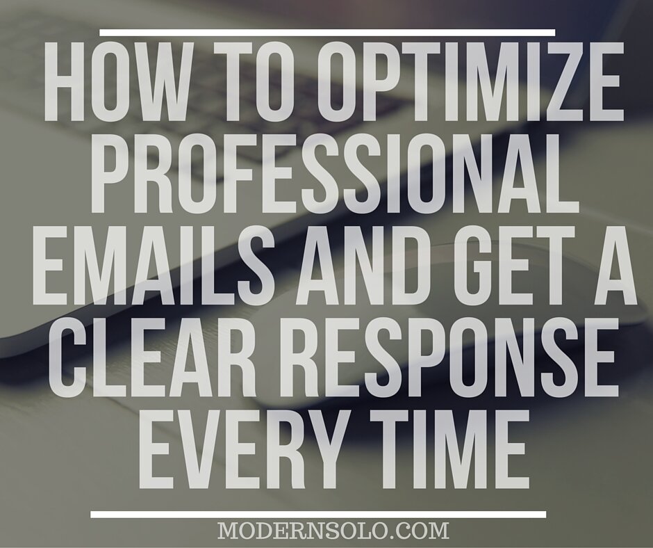 How To Optimize Professional Emails And Get A Clear Response Every Time