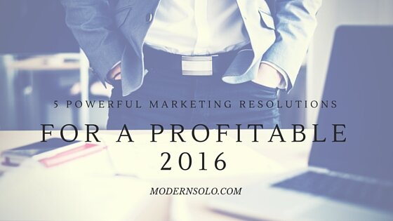 5 Powerful Marketing Resolutions For A Profitable 2016