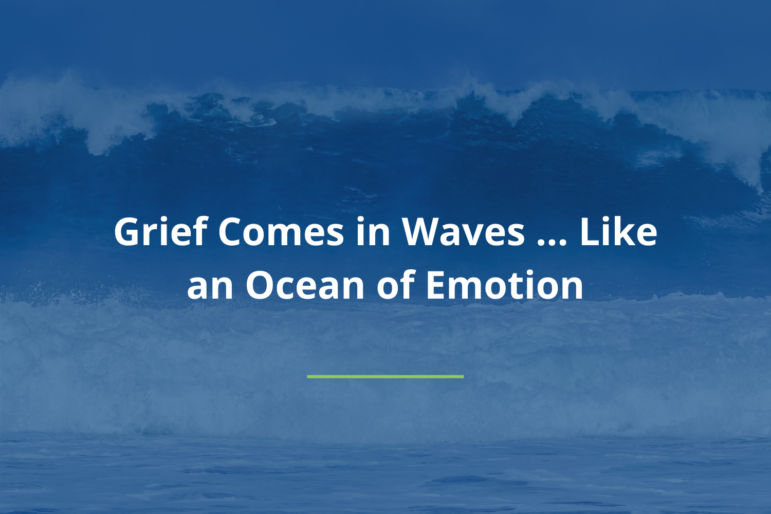 Grief Comes In Waves Like An Ocean Of Emotion — Jill S. Cohen