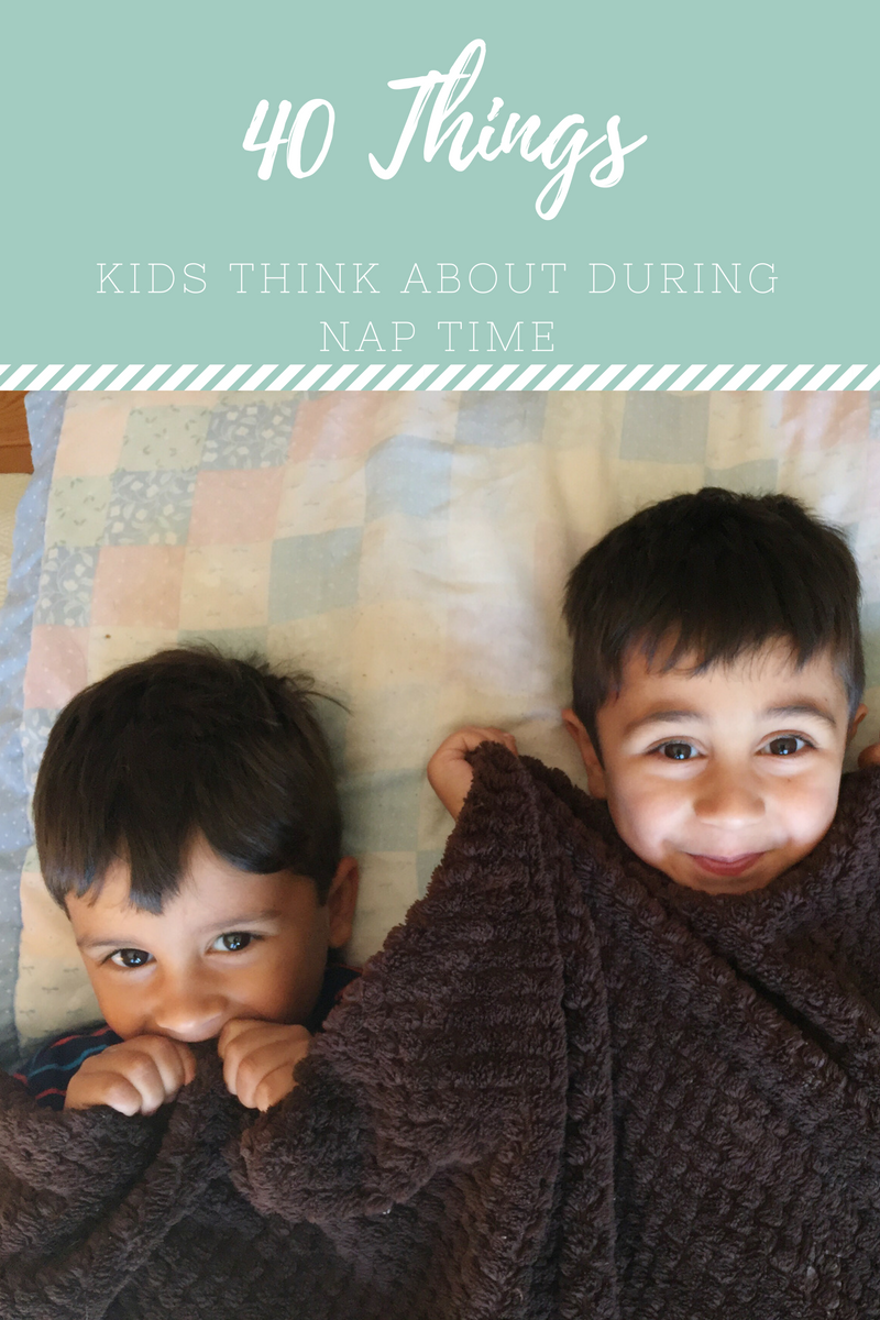 40 Things Kids Think About During Nap Time