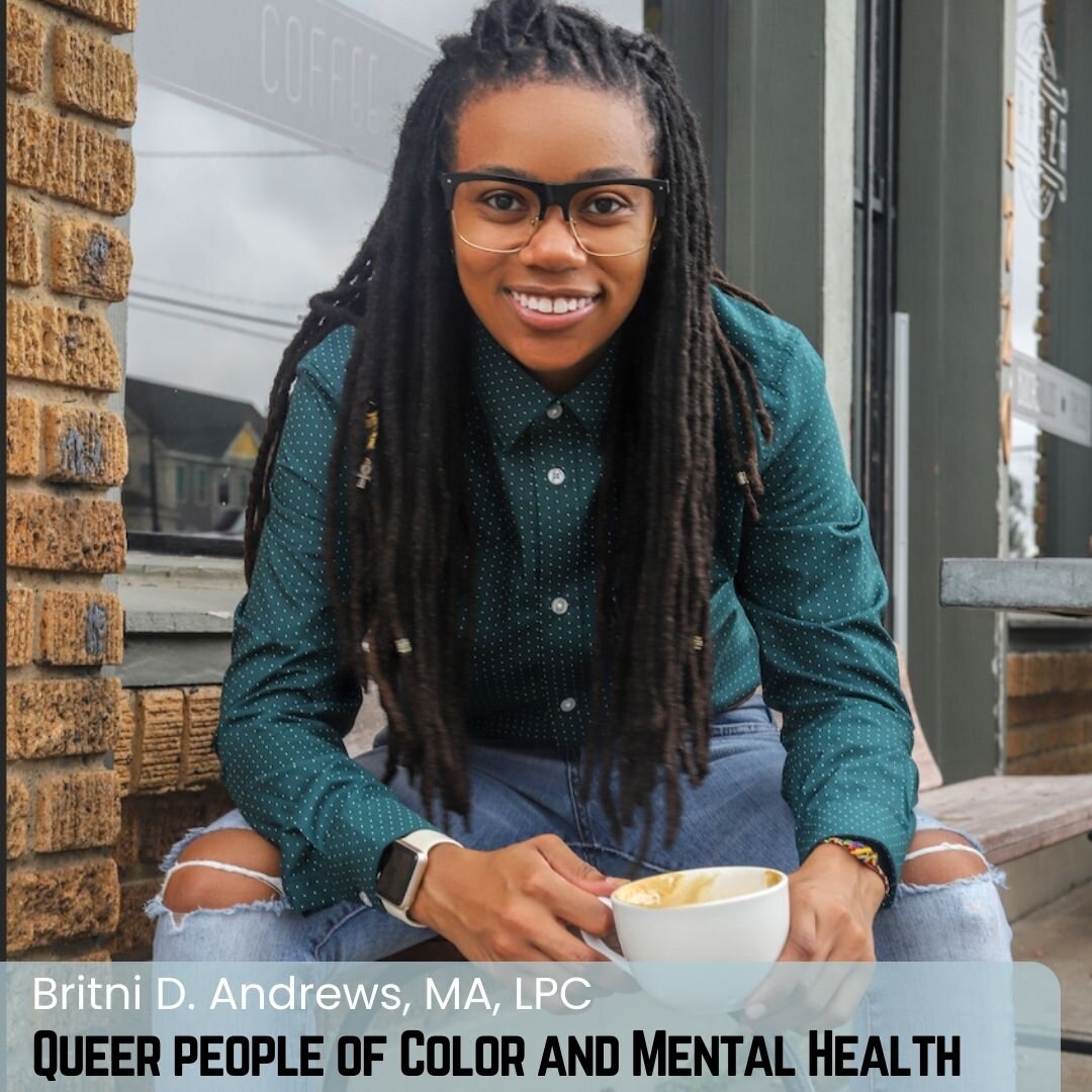 Queer People of Color and Mental Health with Britni Andrews, MA, LPC