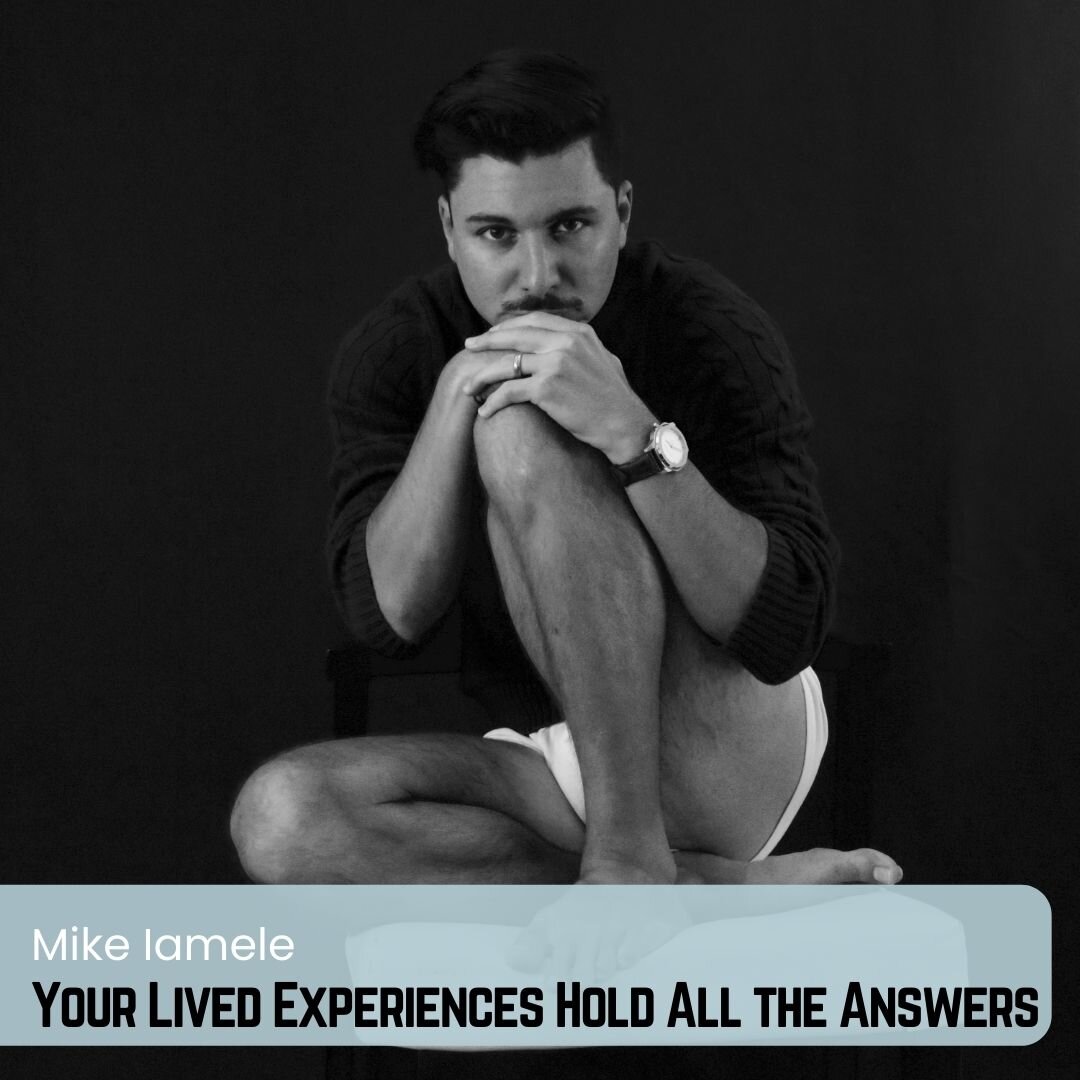 Your Lived Experiences Hold All the Answers