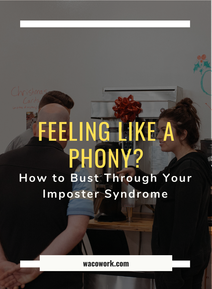 Feeling Like A Phony How To Bust Through Your Imposter Syndrome — Wacowork