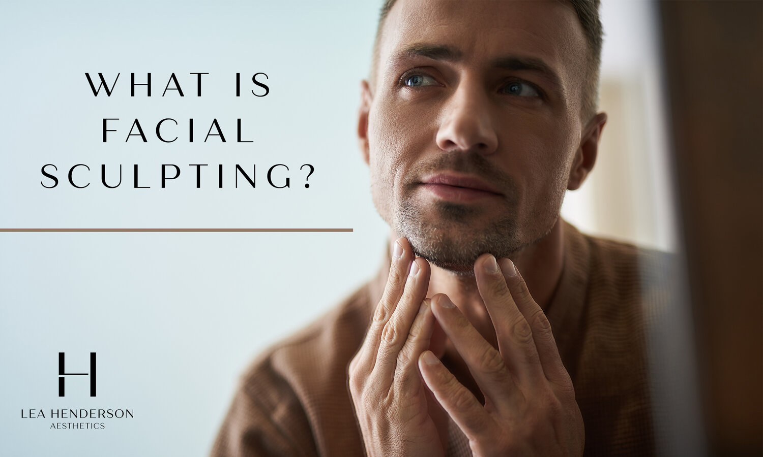 Everything Men Need to Know About Facial Sculpting — Lea Henderson