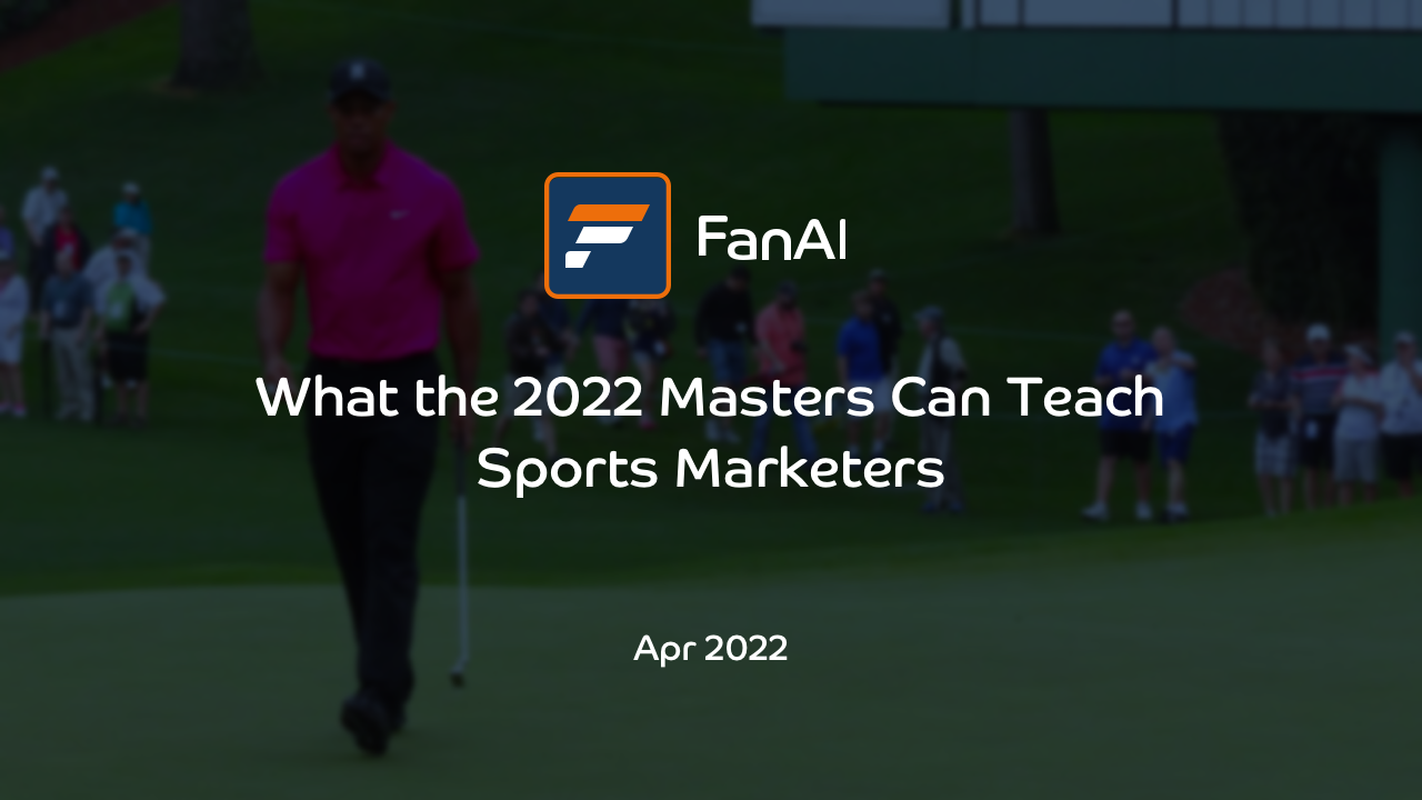What the 2022 Masters Can Teach Sports Marketers — FanAI