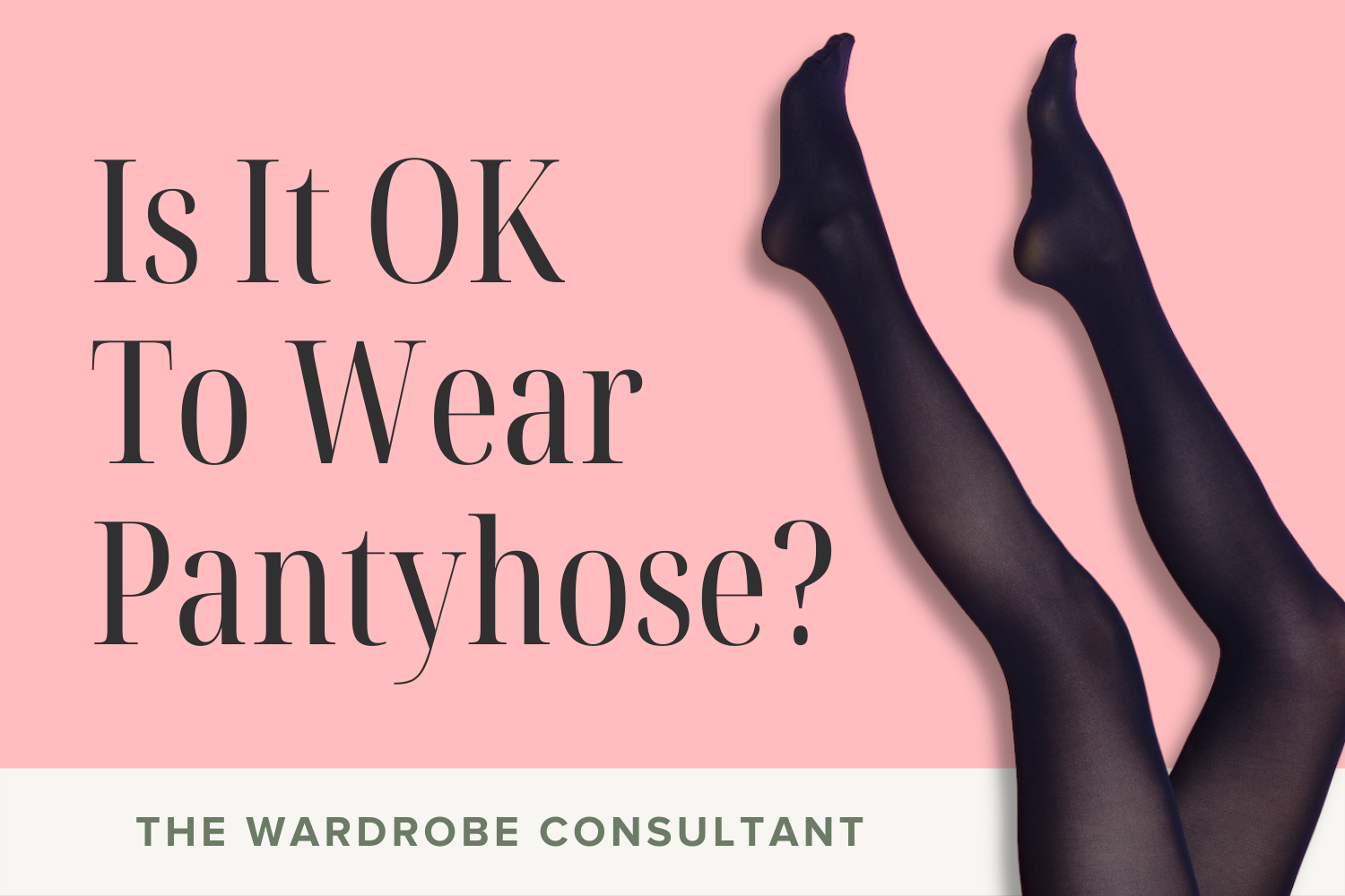 Is It OK To Wear Pantyhose?? — The Wardrobe Consultant photo
