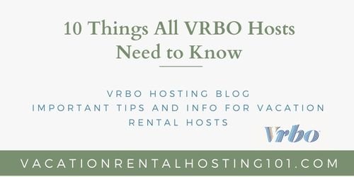10 Things All VRBO Hosts Need To Know — Vacation Rental Hosting 101