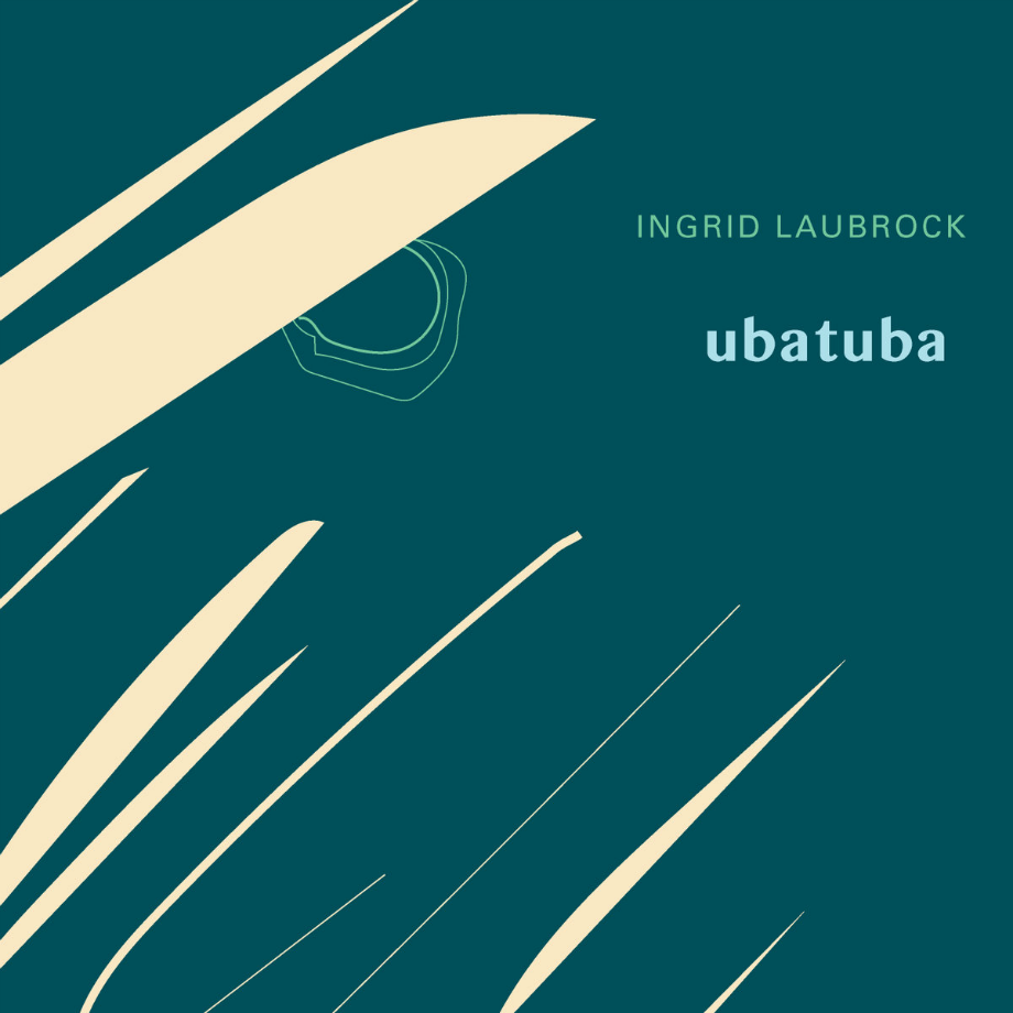 Ingrid Laubrock's UBATUBA (Firehouse 12 Records, 2015)