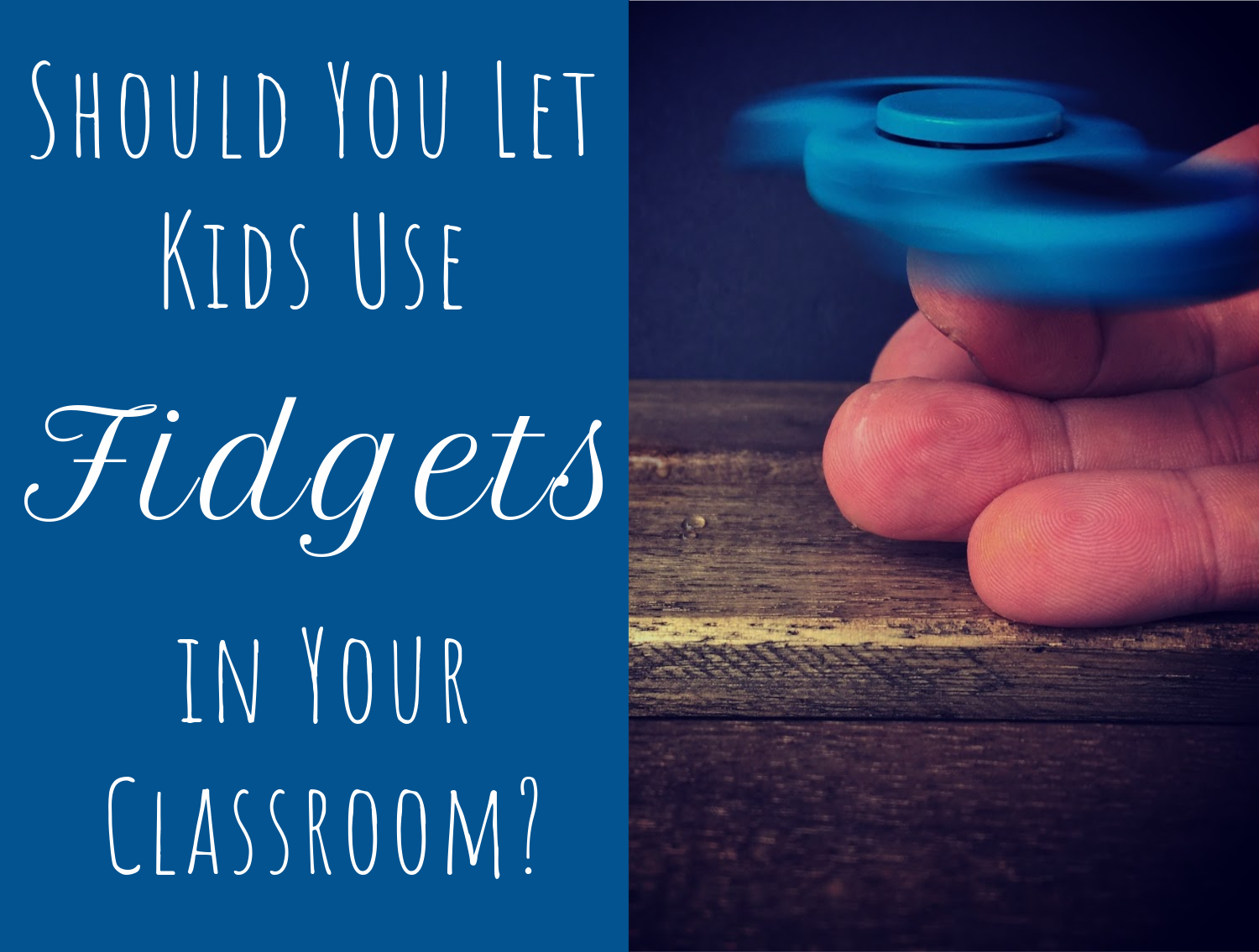 Fidget spinners: Is this classroom fad a friend or foe?