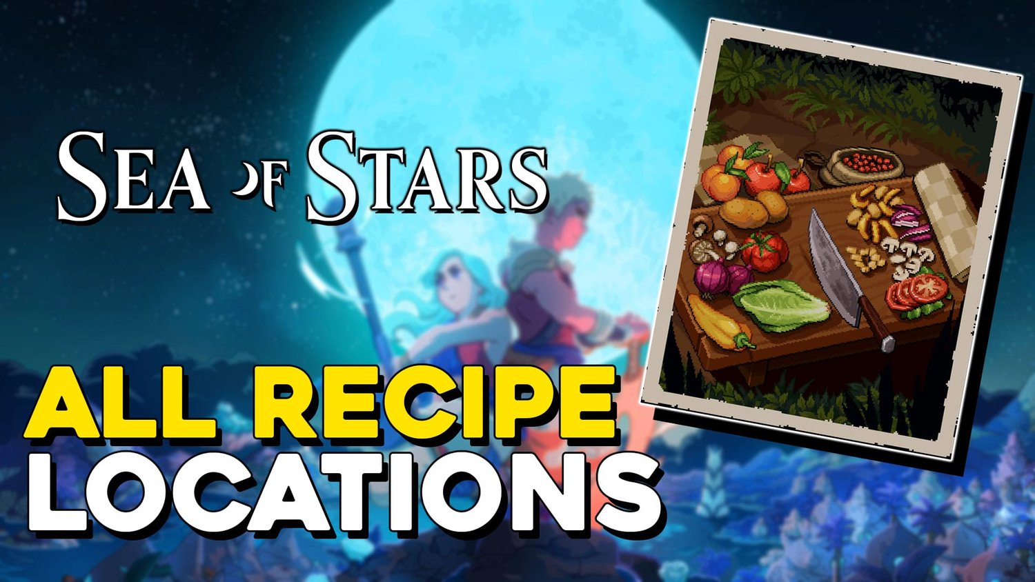 Sea Of Stars All Recipe Locations (Gustative Completion Trophy Guide)<br/>  — 100% Guides