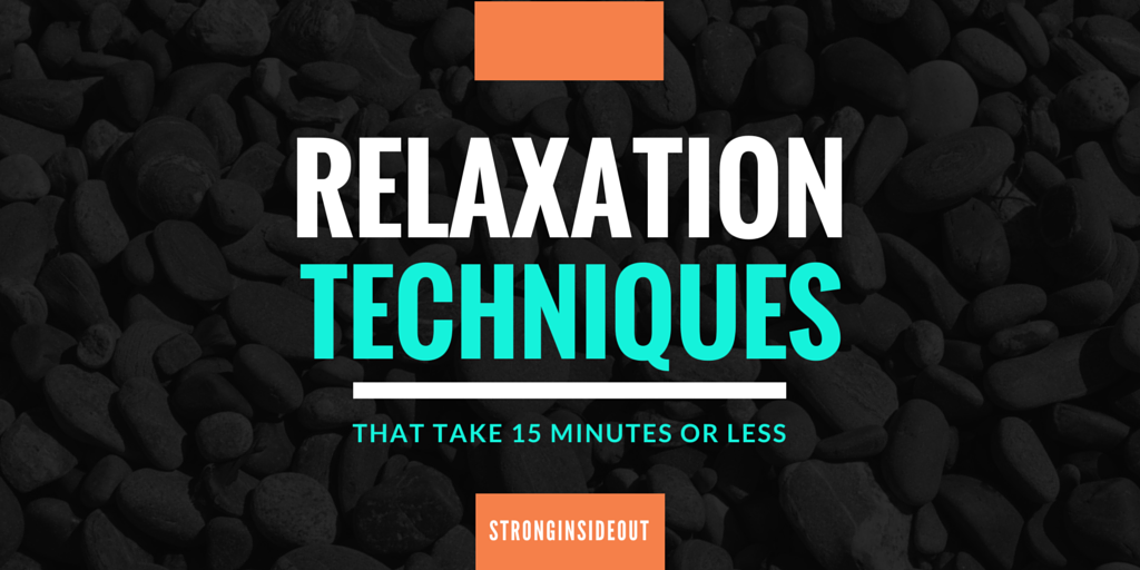Relaxation Techniques That Take 15 Minutes Or Less