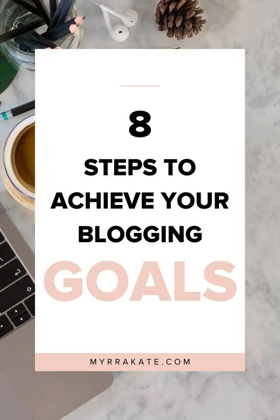 8 steps to achieve your blogging goals