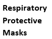 Respiratory Protective Masks