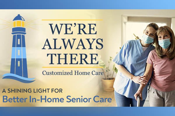 We're Always There - Customized Home Care