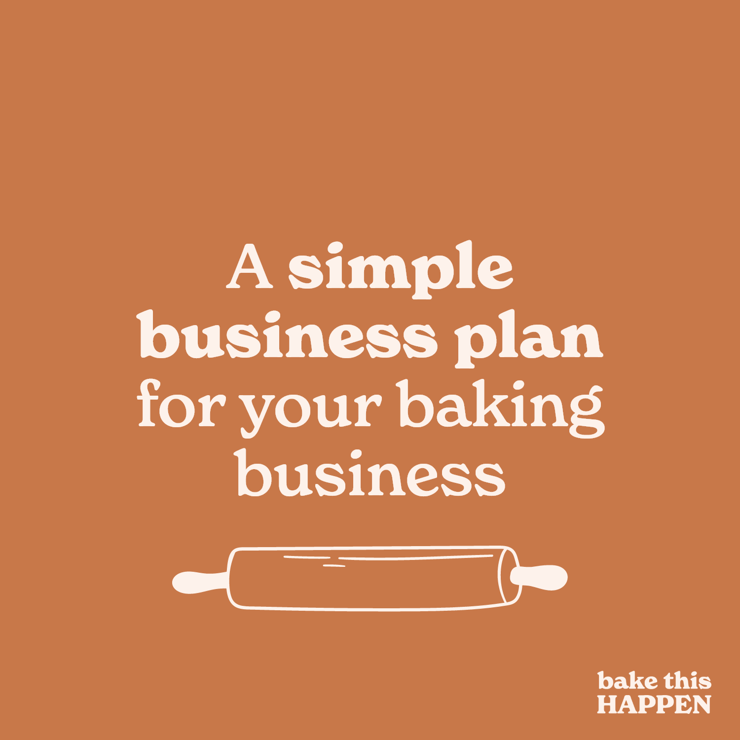 Create a simple business plan for your bakery — Bake This Happen