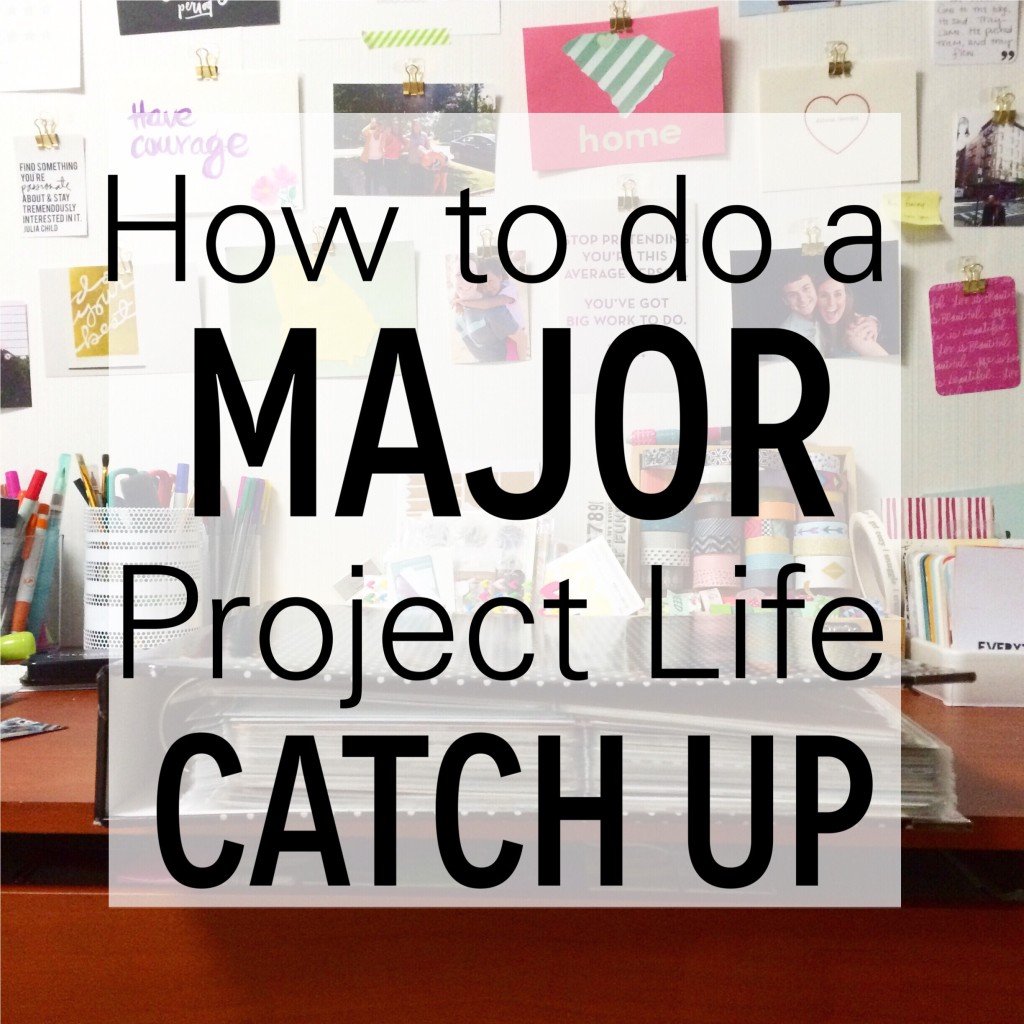 How to do a major project life catch up by Lauren Likes
