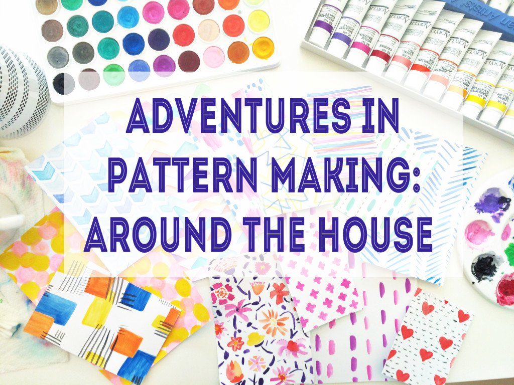 Adventures in Pattern Making- Around the house by Lauren Likes