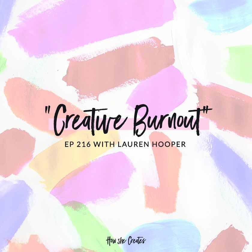 How to deal with creative burnout and get back to creating. Click through to listen to the full episode of How She Creates