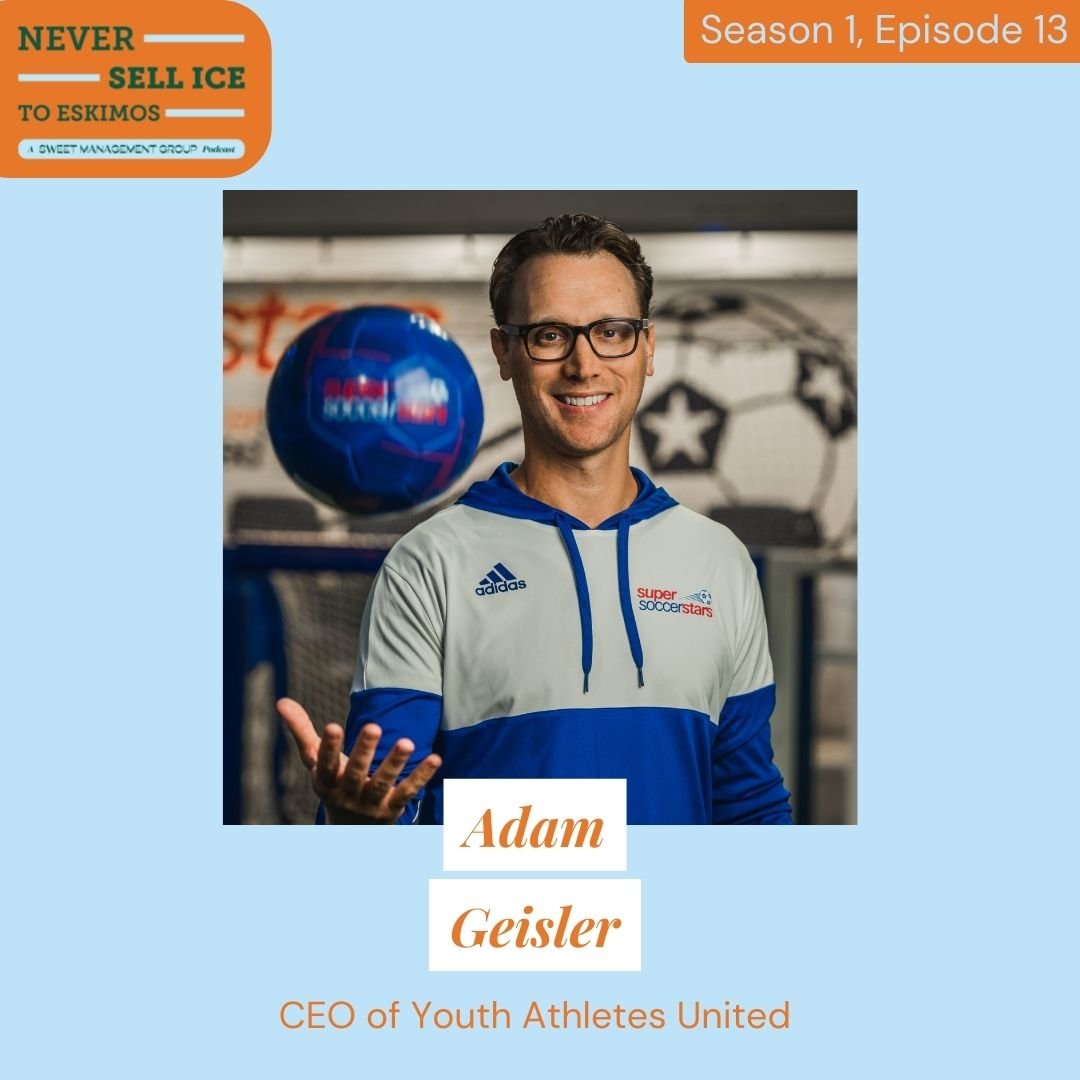 Adam Geisler - CEO of Youth Sports United — Sweet Management Group