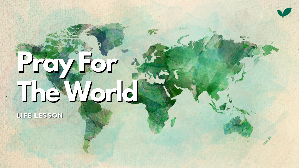 3 Reasons Why We Need To Pray For The World — Raising GENERATION Zion