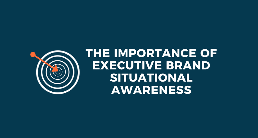 The Importance of Executive Brand Situational Awareness