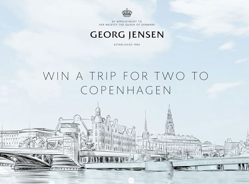 Chance to win a trip for two to Copenhagen with Georg Jensen