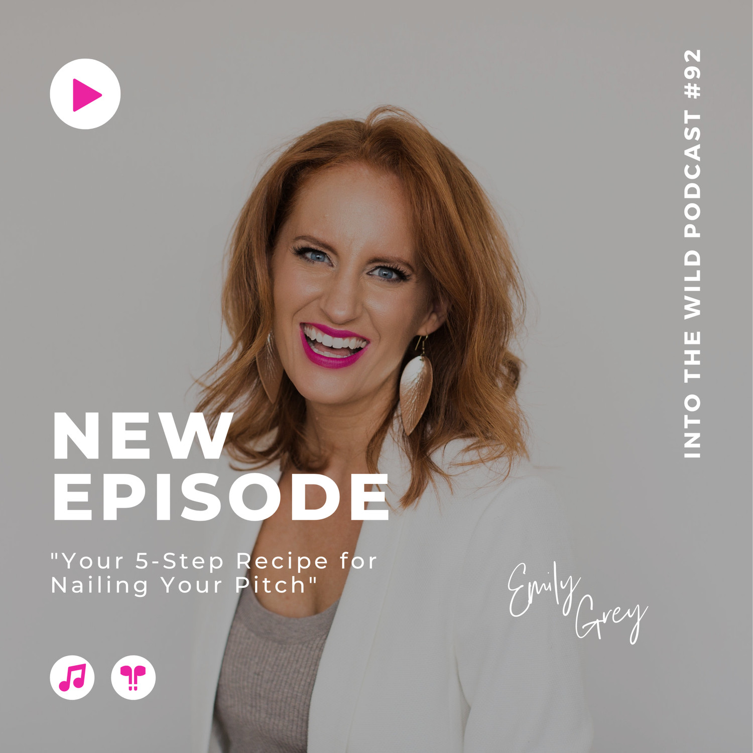 92. Your 5-Step Recipe for Nailing Your Pitch with Emily Grey — We Wild  Women