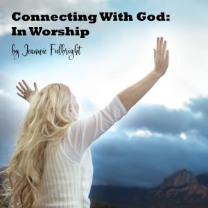 Connecting With God: In Worship
