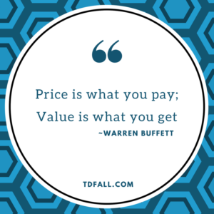 Price is what you pay;Value is what you get
