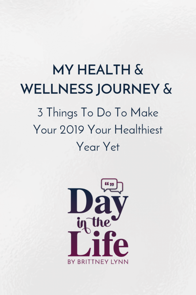 My Health & Wellness Journey & 3 Things To Do To Make 2019 Your Healthiest Year Yet: Want to make 2019 your healthiest year yet? Tune in to this podcast episode to hear 3 non-typical ways you can improve your health and wellness this year. #health #wellness #healthy
