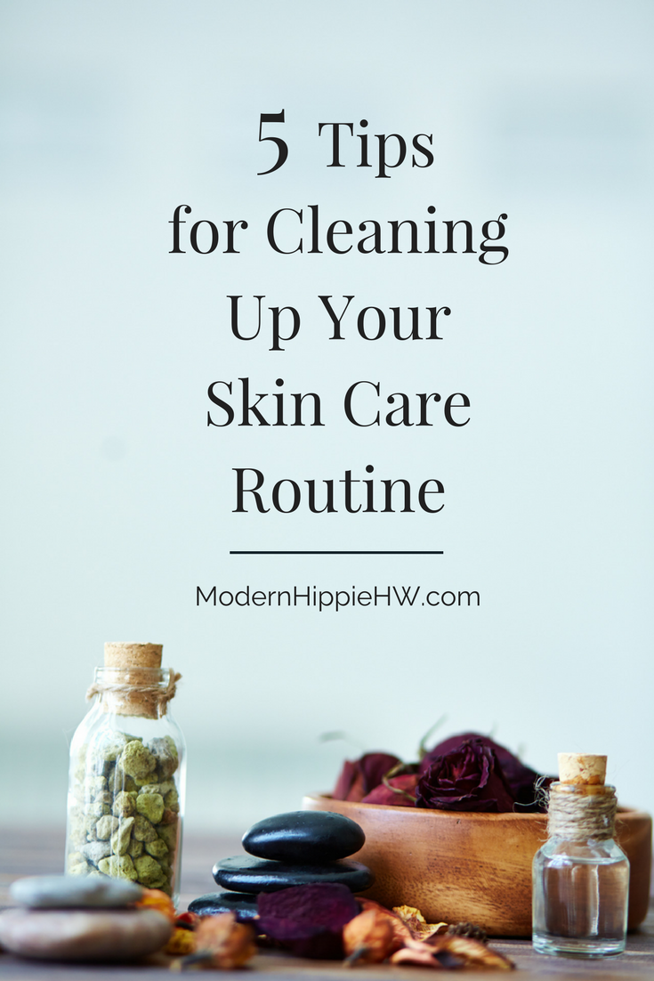 5 Tips for Cleaning Up Your Skin Care Routine