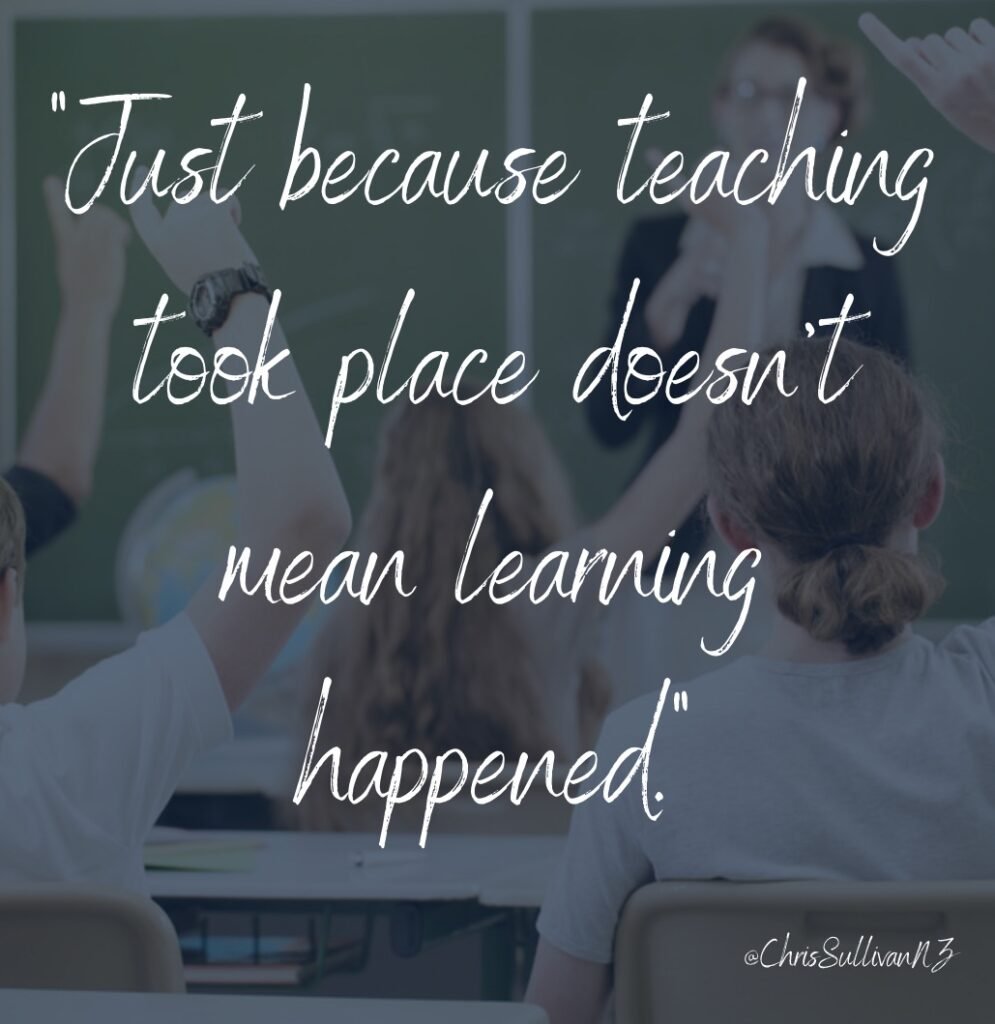 Just because teaching took place doesn't mean learning happened
