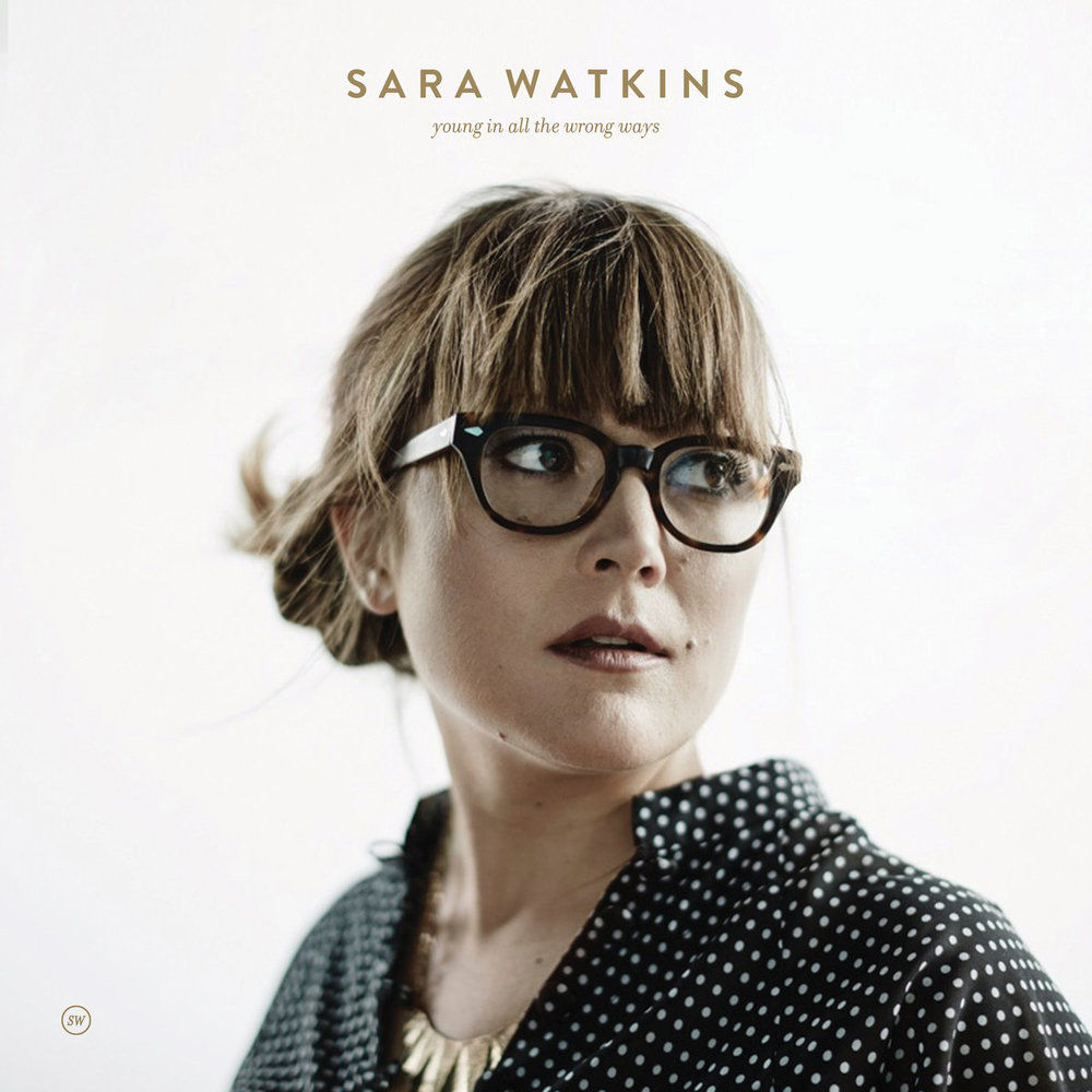 Young In All The Wrong Ways Sara Watkins LINKS Official Site Facebook Twitter Instagram LISTEN ON Spotify Apple Music