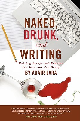 naked drunk and writing by adair lara