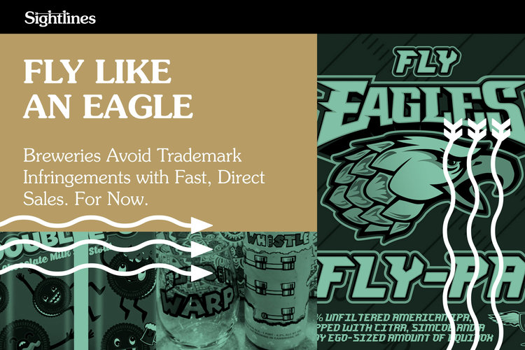 Sightlines - Fly Like An Eagle: Breweries Avoid Trademark Infringements with Fast, Direct Sales. For Now.